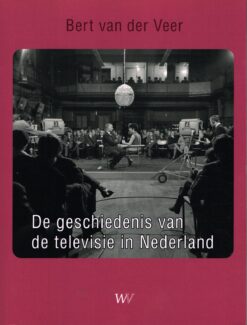 De geschiedenis van de televisie in Nederland - 9789076905044 - Bert van der Veer