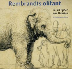 Rembrandts olifant - 9789079624195 - Michiel Roscam Abbing