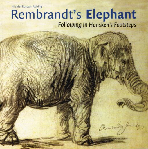Rembrandt’s Elephant - 9789079624232 - Michiel Roscam Abbing