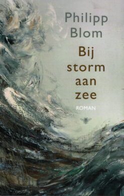Bij storm aan zee - 9789403119106 - Philipp Blom