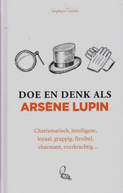 Doe en denk als Arsène Lupin - 9789021590059 - Stéphane Garnier