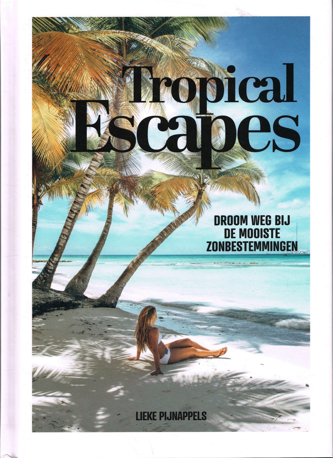 Tropical Escapes - 9789021580500 - Lieke Pijnappels