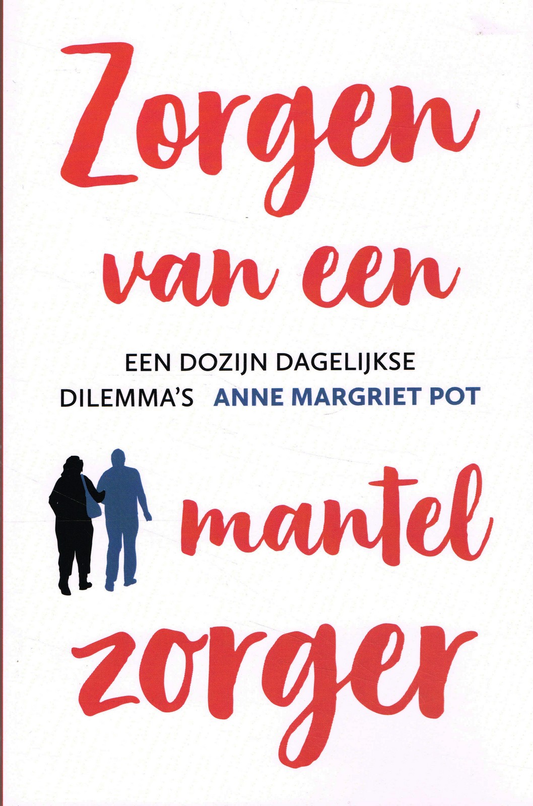 Zorgen van een mantelzorger - 9789043533423 - Anne Margriet Pot