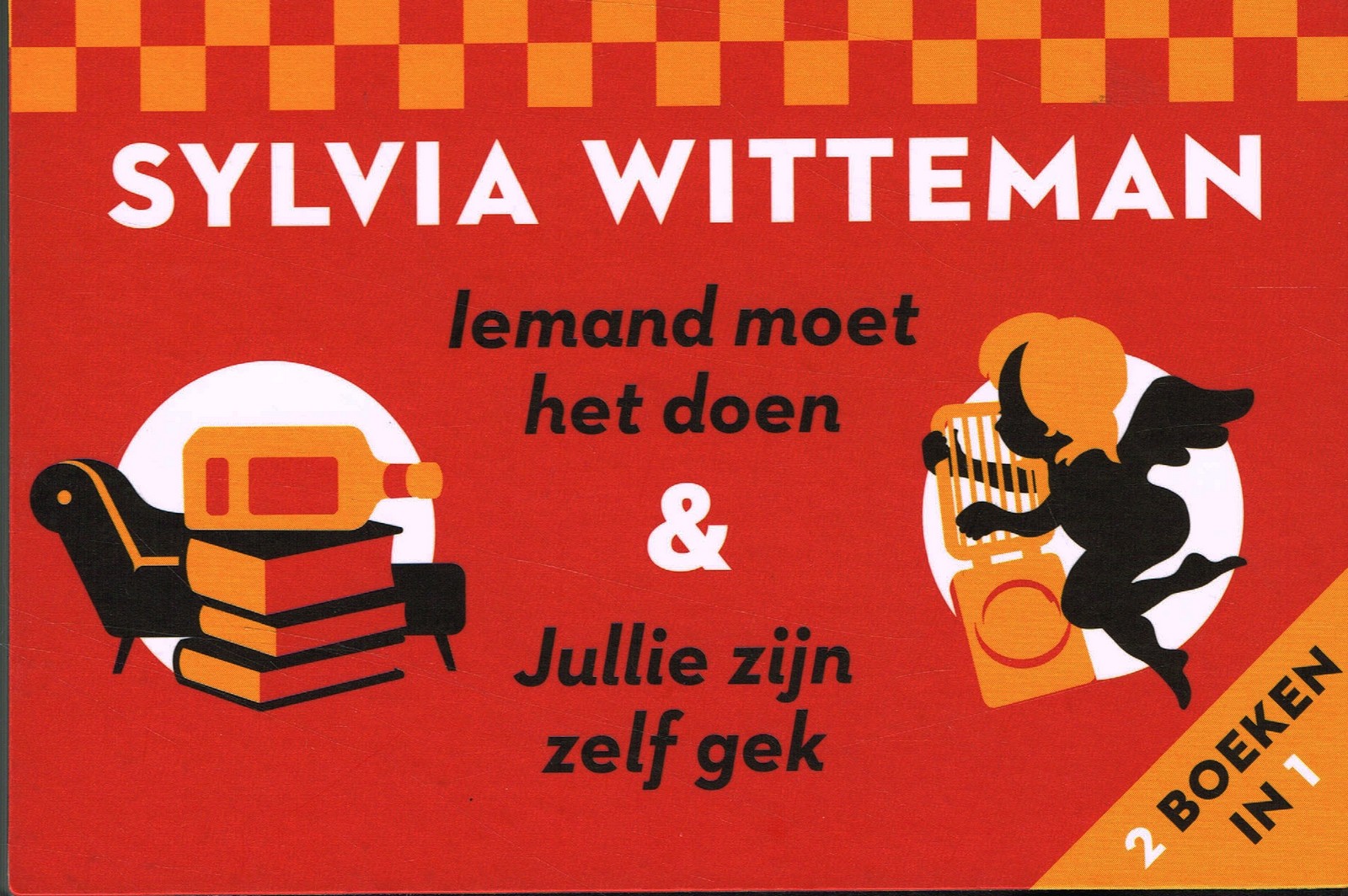 Iemand moet het doen & Jullie zijn zelf gek - 9789049807863 - Sylvia Witteman