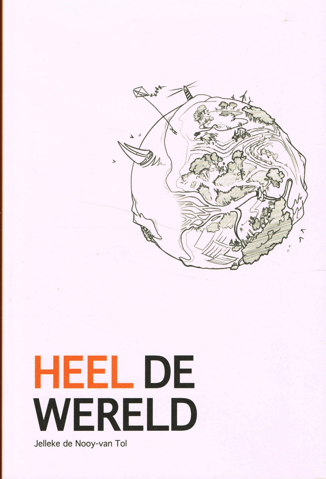 Heel de wereld - 9789062245284 - Jelleke de Nooy-van Tol