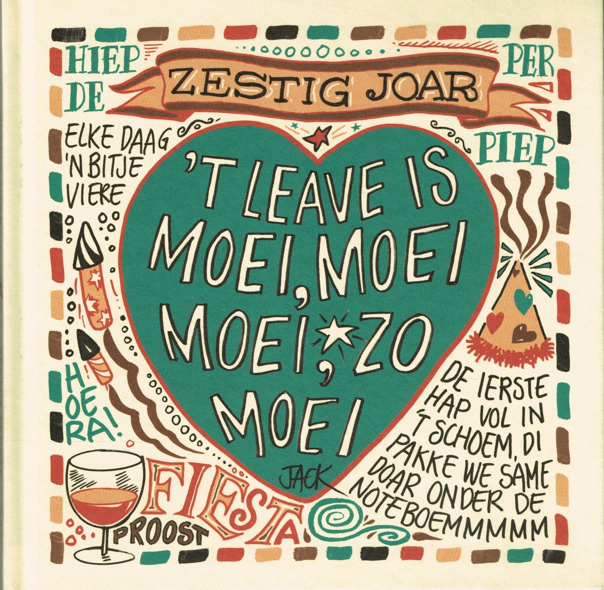 Zestig Joar: ’t Leave is moei, moei, moei, zo moei - 9789079390311 - Jack Poels