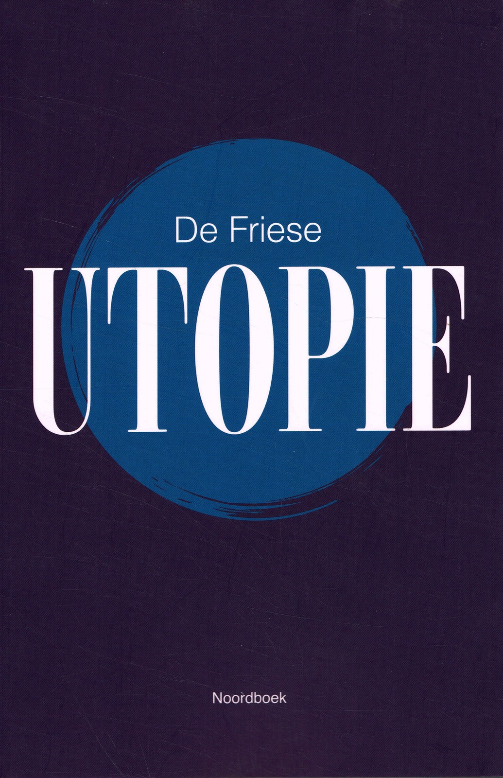 De Friese utopie - 9789056155223 -  