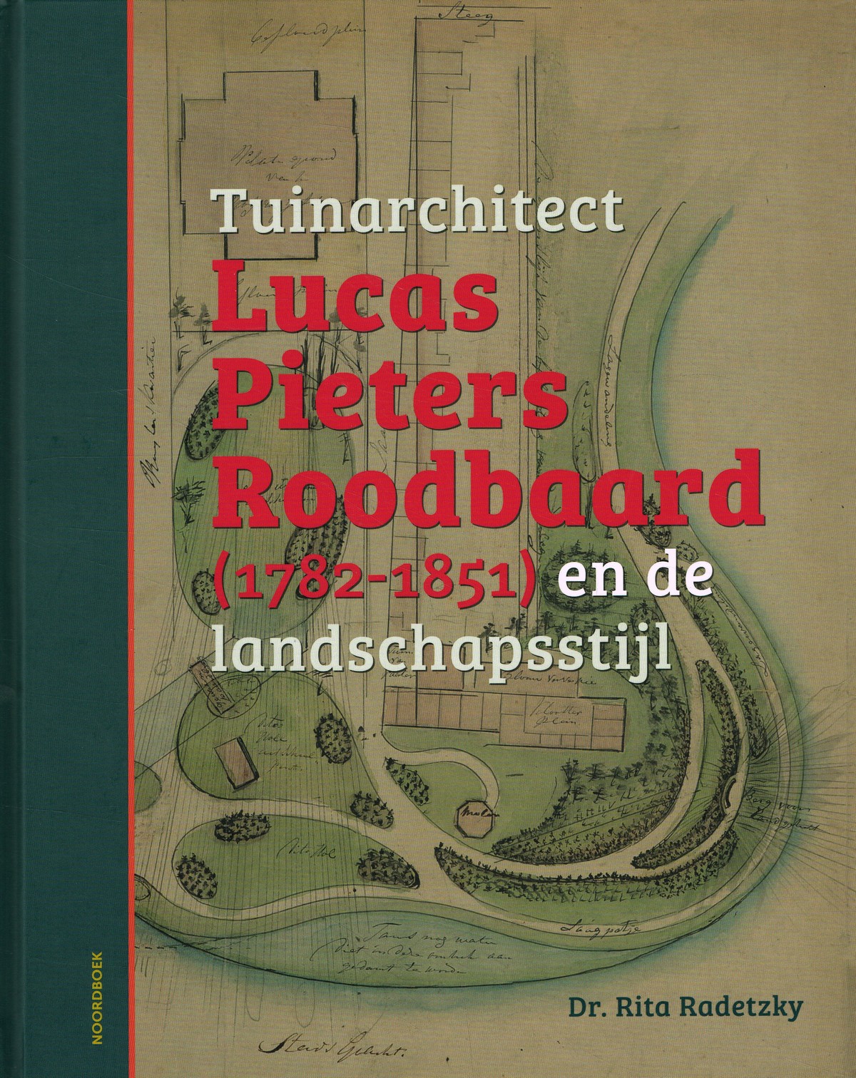Tuinarchitect Lucas Pieters Roodbaard (1782-1851) en de landschapsstijl - 9789056157517 - Dr. Rita Radetzky