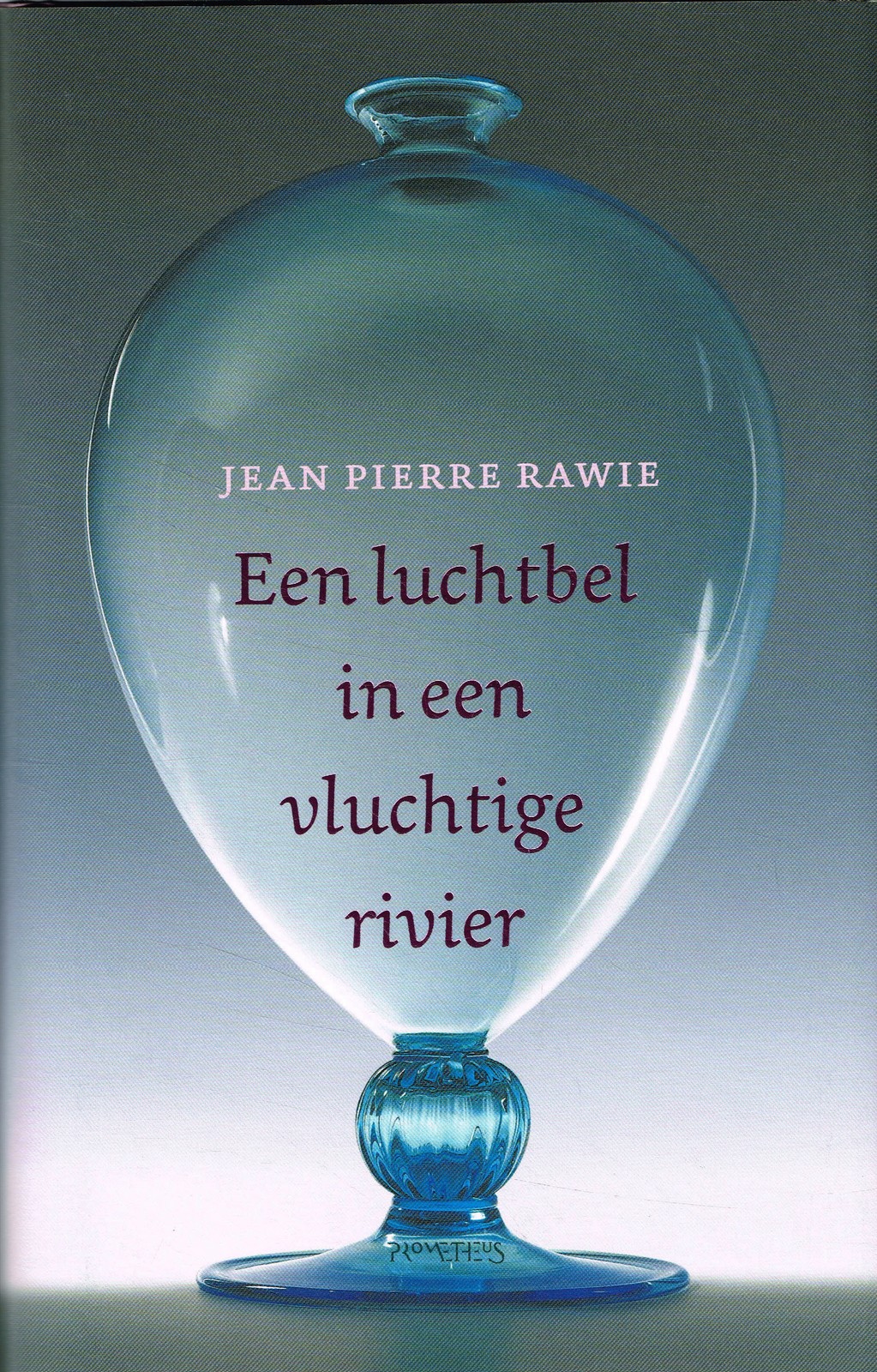 Een luchtbel in een vluchtige rivier - 9789044647440 - Jean Pierre Rawie