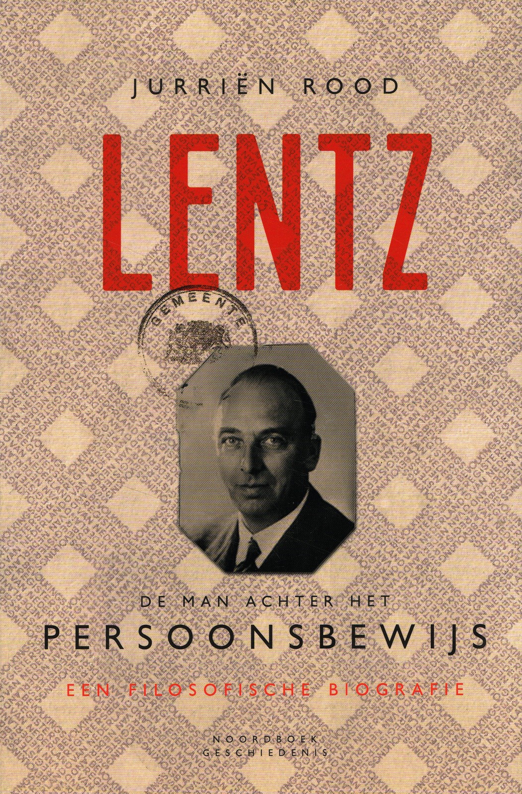 Lentz. De man achter het persoonsbewijs - 9789056158200 - Jurriën Rood