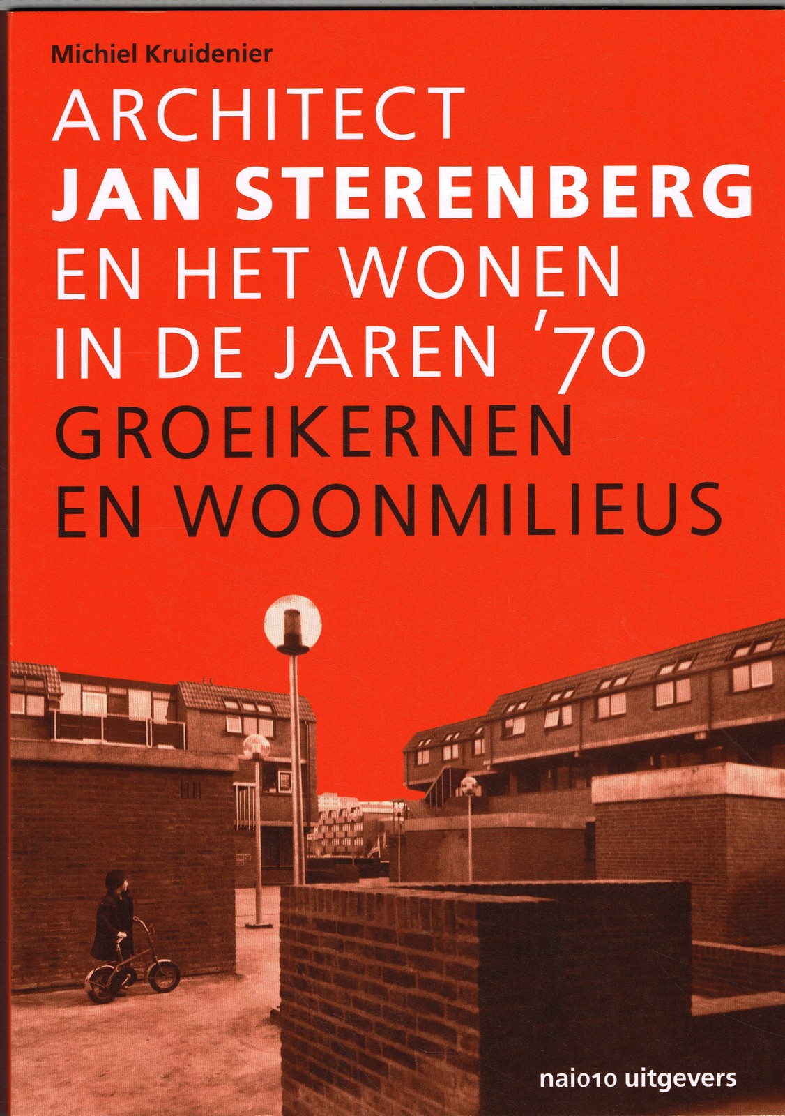 Architect Jan Sterenberg en het wonen in de jaren ’70 - 9789462086708 - Michiel Kruidenier