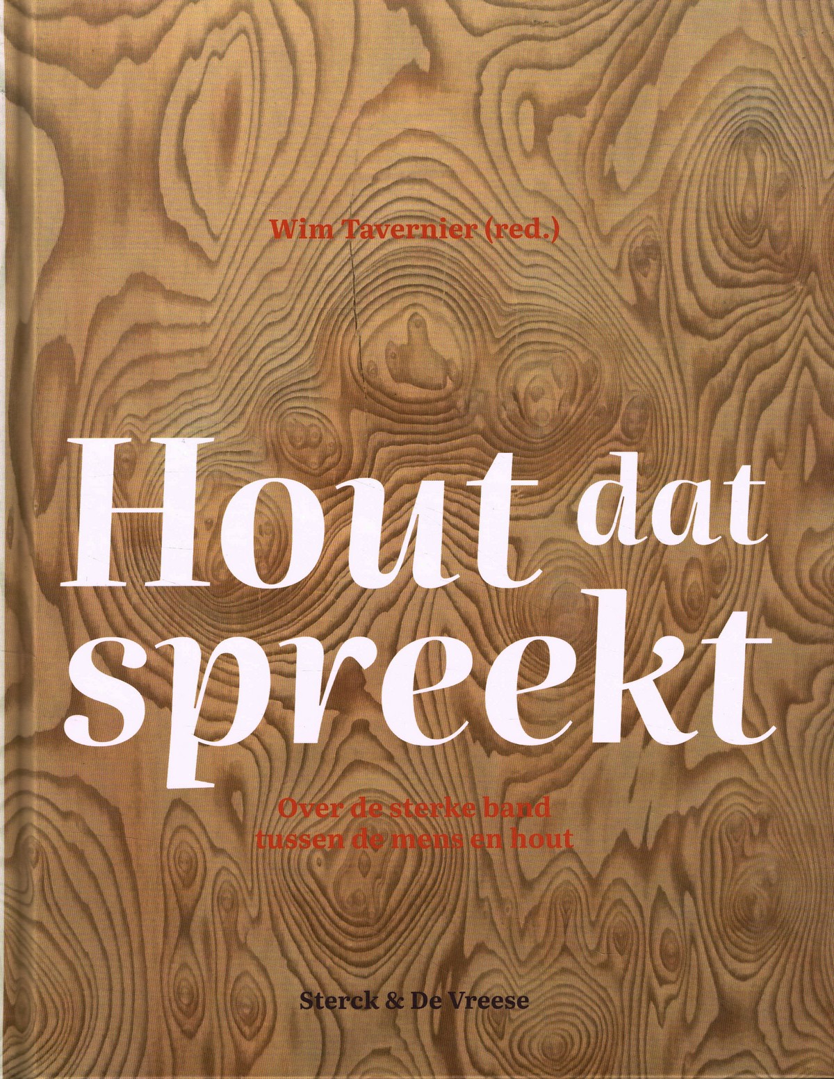 Hout dat spreekt Hout dat spreekt - 9789056156527 - Wim Tavernier (red.)
