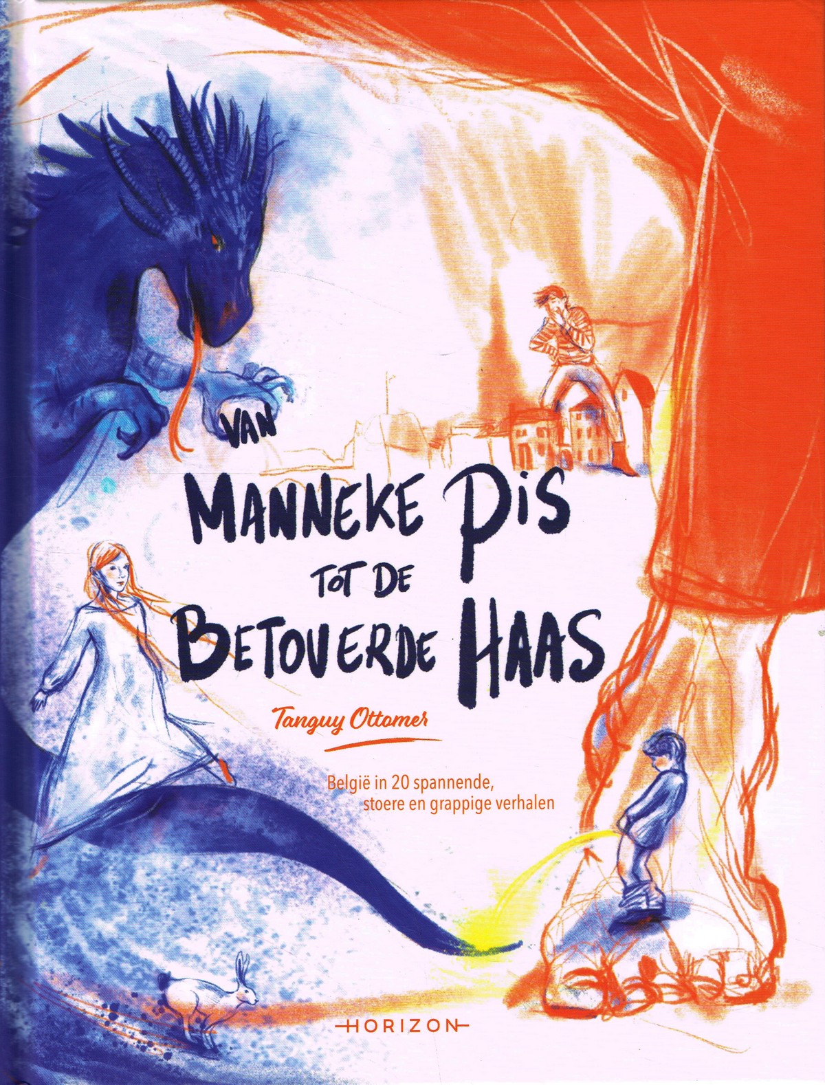 Van Manneke Pis tot de Betoverende Haas Van Manneke Pis tot de Betoverende Haas - 9789464101546 - Tanguy Ottomer