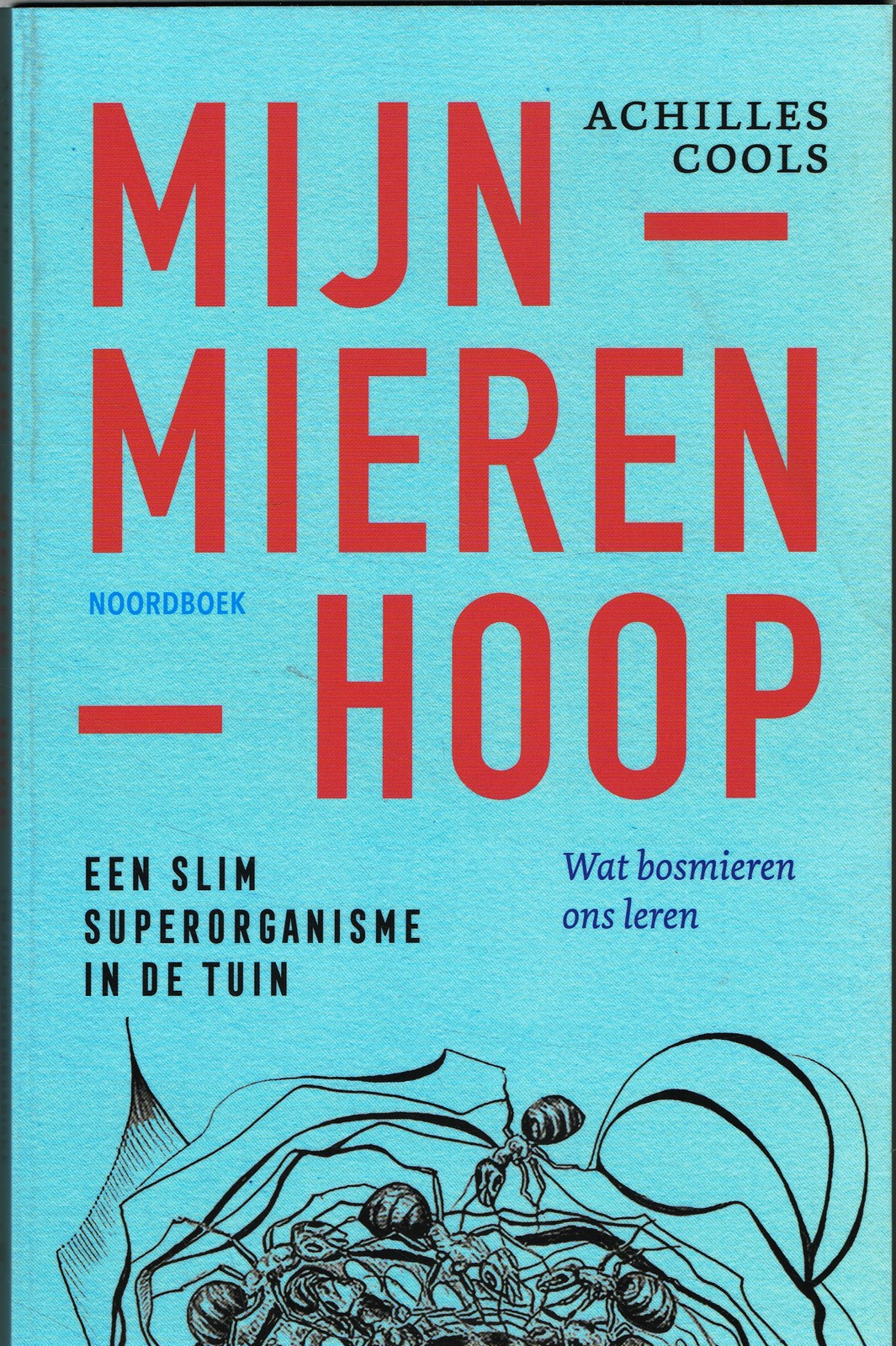 Mijn – mieren – hoop. Wat bosmieren ons leren - 9789056157814 - Achilles Cools